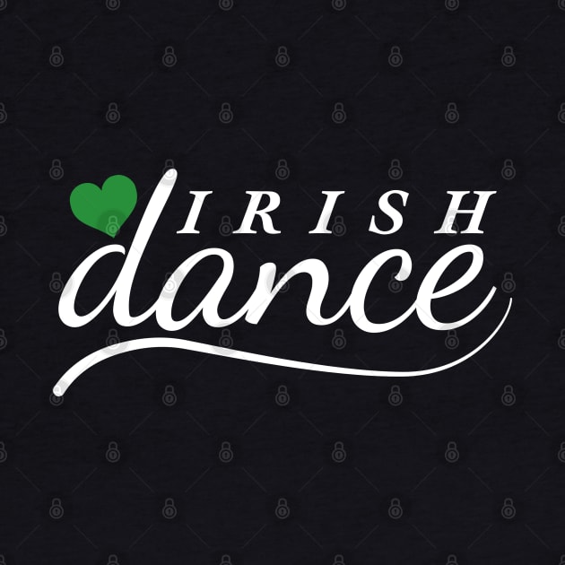 Love Irish Dance by IrishDanceShirts